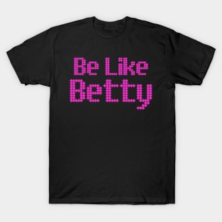 Be like betty T-Shirt